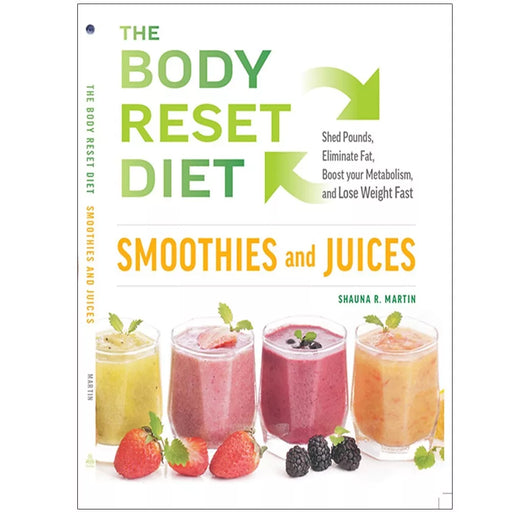 The Body Reset Diet Smoothies and Juices :Shed Pound, Eliminate Fat, Boost your Metabolism and Lose Weight Fast - The Book Bundle