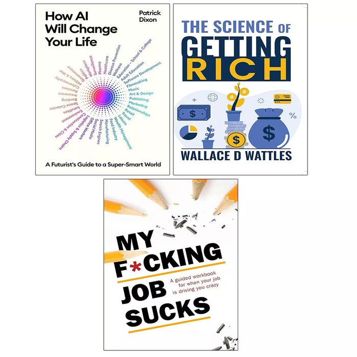 How AI Will Change Your Life, My Fcking Job Sucks,Science Getting Rich 3 Books Set - The Book Bundle
