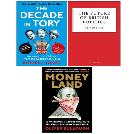 Moneyland, Future of British Politics, Decade in Tory Russell Jones 3 Books Set - The Book Bundle
