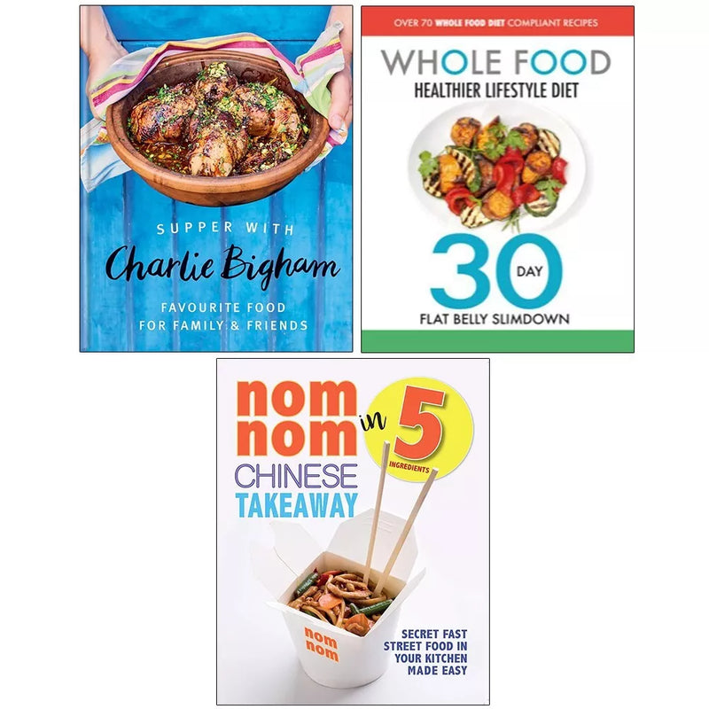 Supper with Charlie Bigham (HB),Nom Nom Chinese,Whole Food Healthier 3 Books Set - The Book Bundle