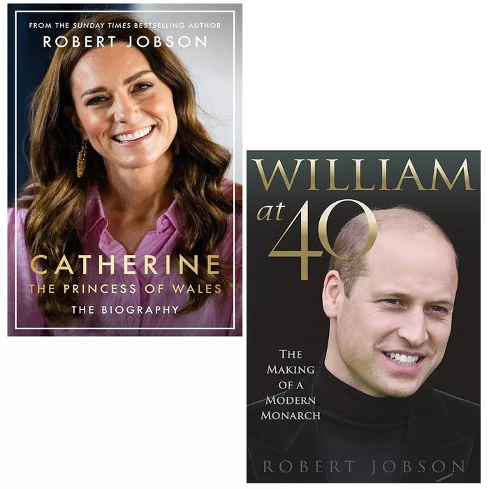 Robert Jobson 2 Books Set (Catherine, the Princess of Wales, William at 40: The Making of a Modern Monarch) - The Book Bundle