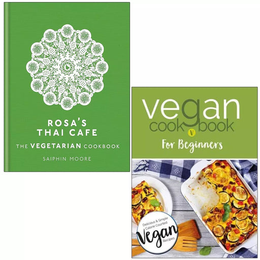 Rosa's Thai Cafe Saiphin Moore (HB), Vegan Cookbook For Beginners 2 Books Set - The Book Bundle