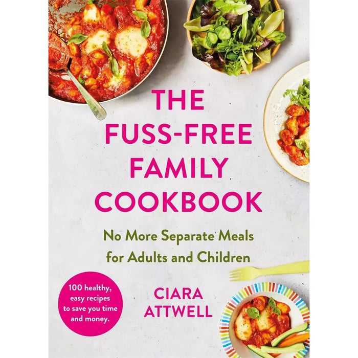 The Fuss-Free Family Cookbook: No more separate meals for adults and children!: 100 healthy, easy, quick recipes for all the family Hardcover - The Book Bundle