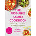 The Fuss-Free Family Cookbook: No more separate meals for adults and children!: 100 healthy, easy, quick recipes for all the family Hardcover - The Book Bundle