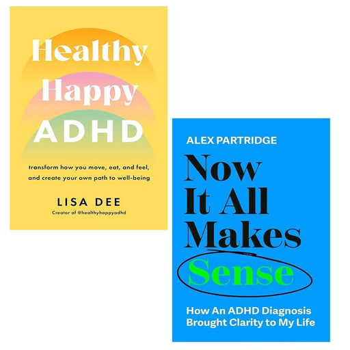 Now It All Makes Sense Alex Partridge, Healthy Happy ADHD Lisa Dee 2 Books Collection Set - The Book Bundle