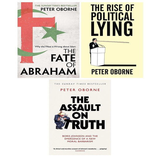Peter Oborne Collection 3 Books Set Rise of Political Lying, Fate of Abraham - The Book Bundle