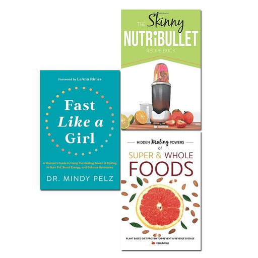 Fast Like a Girl [Hardcover], The Skinny NUTRiBULLET Recipe Book & Hidden Healing Powers Of Super & Whole Foods 3 Books Collection Set - The Book Bundle