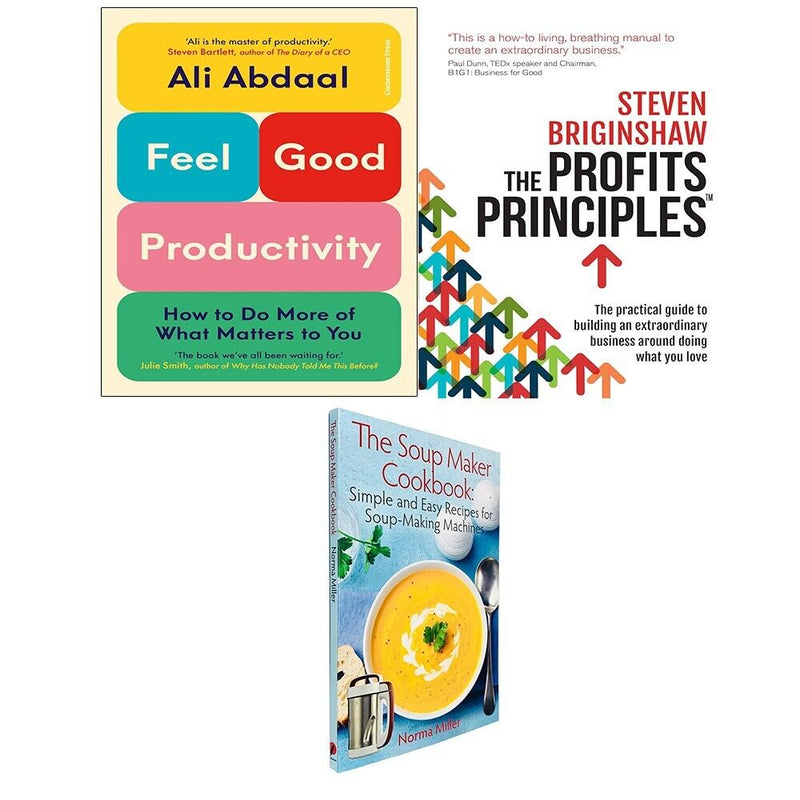 Feel-Good Productivity (HB), Soup Maker Cookbook,Profits Principles 3 Books Set - The Book Bundle