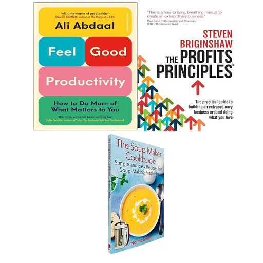 Feel-Good Productivity (HB), Soup Maker Cookbook,Profits Principles 3 Books Set - The Book Bundle