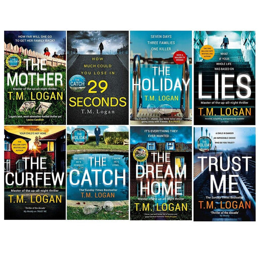 T.M. Logan Collection 8 Books Set Dream Home,Catch, Holiday, 29 Seconds,Trust Me - The Book Bundle
