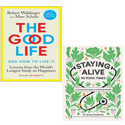 Staying Alive in Toxic Times Jenny Goodman, Good Life Robert Waldinger 2 Books Collection Set - The Book Bundle