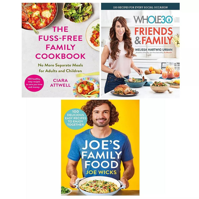 Fuss-Free Family, Joe Wicks Family Food, Whole30 Friends Family 3 Books Set (HB) - The Book Bundle