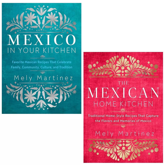 Mely Martínez Collection 2 Books Set (Mexico in Your Kitchen,Mexican Home Kitchen) - The Book Bundle