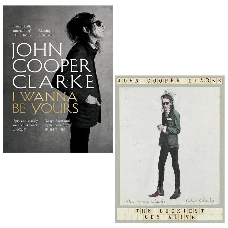 John Cooper Clarke Collection 2 books set including "I Wanna Be Yours" and "Luckiest Guy Alive" by Picador, featuring book covers.