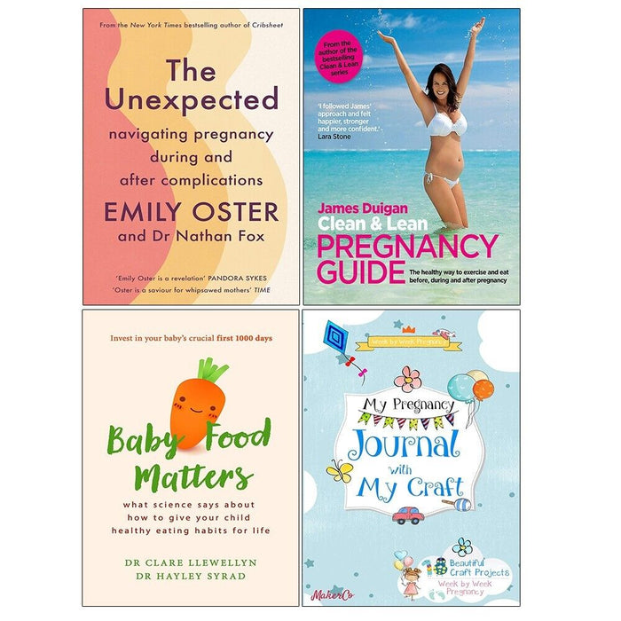The Unexpected, My Pregnancy Journal, Baby Food Matters, Clean Lean Pregnancy 4 Books Collection Set by Dr Hayley Syrad, Dr Clare Llewellyn, Emily Oster, Dr Clare Llewellyn, James Duigan - The Book Bundle