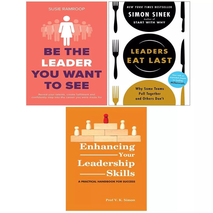 Leaders Eat Last,Enhancing Your Leadership Skills,Be the Leader You Want 3 Books Set - The Book Bundle