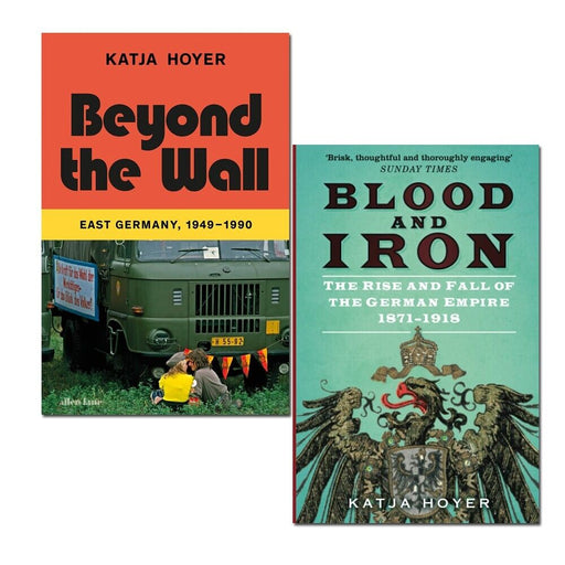 Katja Hoyer Collection 2 Books Set Beyond the Wall East Germany, Blood and Iron - The Book Bundle