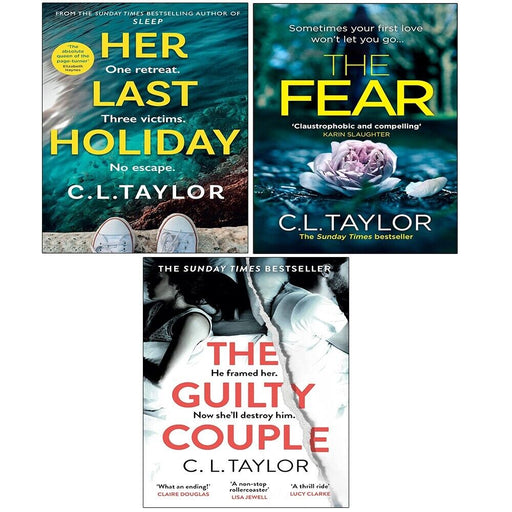 C.L. Taylor Collection 3 Books Set Fear, Her Last Holiday (HB), Guilty Couple - The Book Bundle