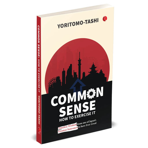 Common Sense How to Exercise It: Timeless Wisdom from one of Japan’s Greatest Statesmen - The Book Bundle