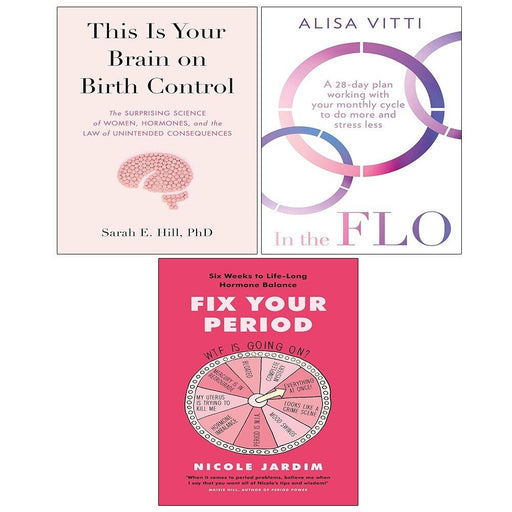 This Is Your Brain on Birth Control (HB), In the FLO,Fix Your Period 3 Books Set - The Book Bundle