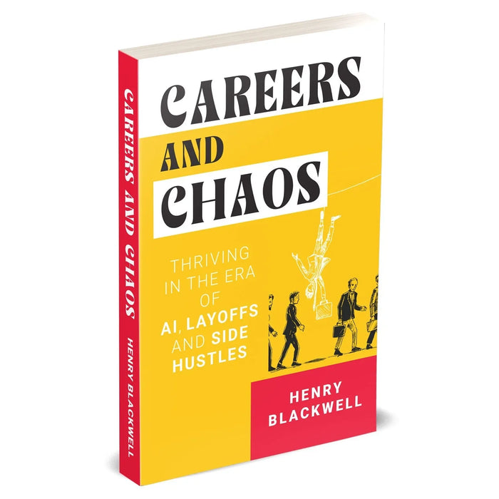 CAREERS AND CHAOS THRIVING IN ERA OF AI, LAYOFF SIDE by Henry Blackwell - The Book Bundle