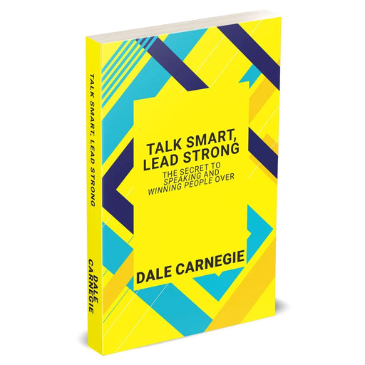 Talk Smart, Lead Strong: The Secret To Speaking And Winning People Over by Dale Carnegie - The Book Bundle