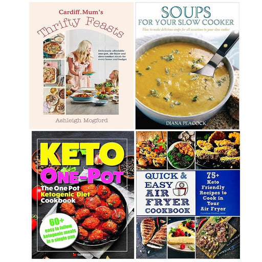 Cardiff Mums Thrifty Feasts (HB),Quick Easy,One Pot Ketogenic,Soups Your 4 Books - The Book Bundle