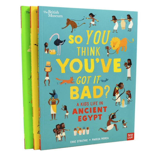 The British Museum: So You Think You've Got It Bad? A kids Life in Ancient Series 3 Books Collection Set (Egypt, Rome & Greece) - The Book Bundle