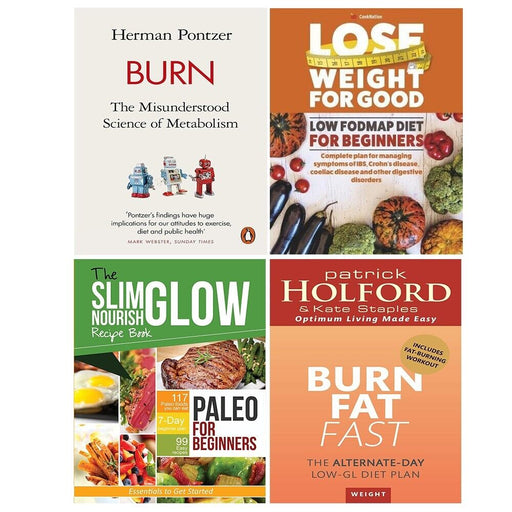 Burn Herman Pontzer,Burn Fat Fast,Low Fodmap Diet,Paleo Beginners 4 Books Set - The Book Bundle