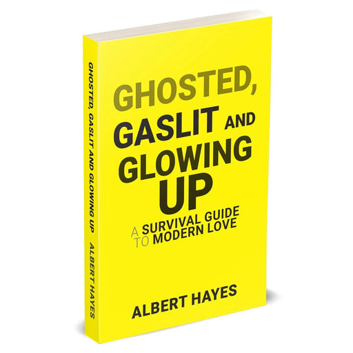 GHOSTED, GASLIT & GLOWING UP: A Survival Guide To Modern Love by Albert Hayes - The Book Bundle