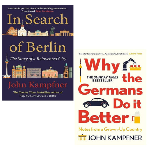 John Kampfner Collection 2 Books Set In Search Of Berlin (HB),Why the Germans Do - The Book Bundle