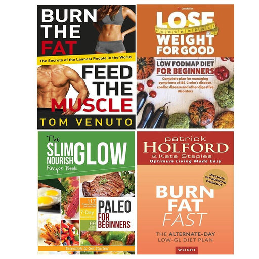 Burn the Fat,Feed Muscle, Burn Fat Fast,Low Fodmap Diet,Paleo Beginners 4 Books Set - The Book Bundle