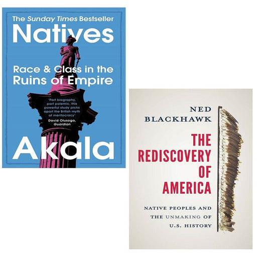 Natives Race and Class Akala, Rediscovery of America Blackhawk,Ned 2 Books Set - The Book Bundle