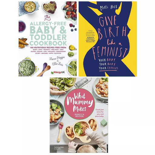 Allergy-Free Baby Toddler,What Mummy Makes HB,Give Birth Like a Feminist 3 Books Set - The Book Bundle
