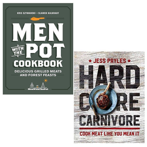 Men with the Pot Cookbook Kris Szymanski,Hardcore Carnivore 2 Books Set - The Book Bundle