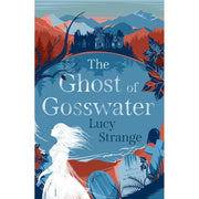 Lucy Strange Collection 4 Books Set (Lockett & Wilde's Dreadfully Haunting Mysteries,The Ghost of Gosswater, Sisters of the Lost Marsh & The Island at the Edge of Night) - The Book Bundle