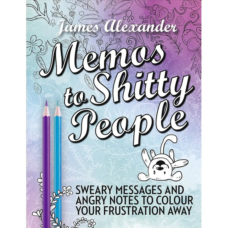 James Alexander 3 Books Collection Set(Memos to Shitty People,Release Your Anger &Shit Happens) - The Book Bundle