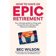 How to Have an Epic Retirement by Bec Wilson, Healthiest Longevity Diet 2 Books Collection Set - The Book Bundle