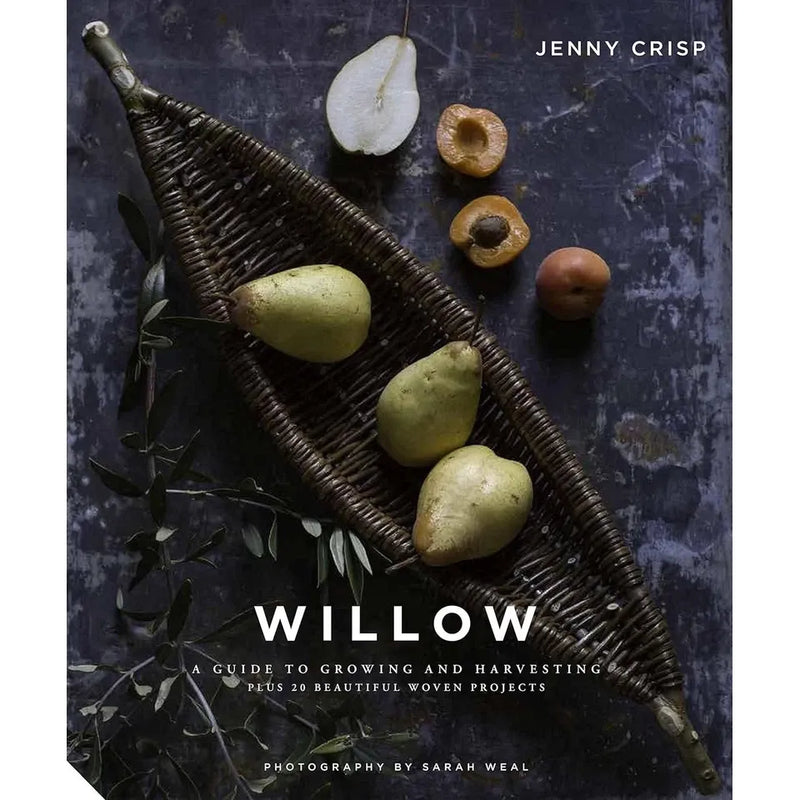 Willow: A Guide to Growing Harvesting Plus 20 Beautiful Woven by Jenny Crisp - The Book Bundle