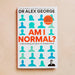 Live Well Every Day,Am I Normal? HB 2 Books Collection Set by Dr Alex George - The Book Bundle