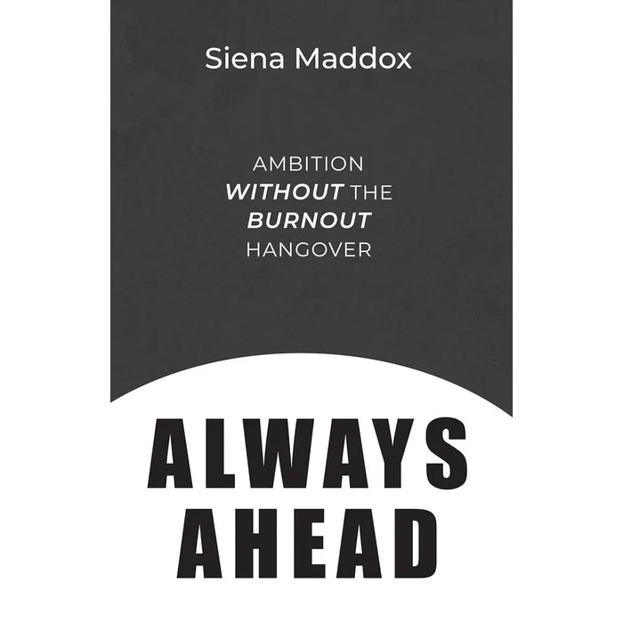 Always Ahead Siena Maddox, Burnout Dr Claire Plumbly 2 books Collection Set - The Book Bundle