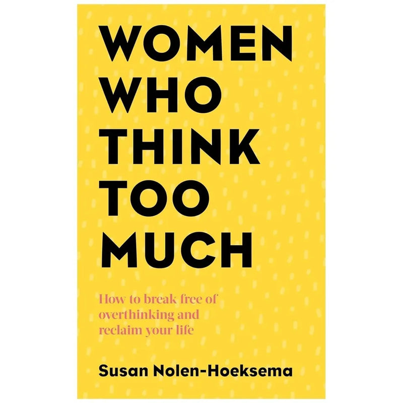 Overthinking No More by Sylvie Trentham ,Women Who Think Too Much  by Susan Nolen-Hoeksema2 Books Collection Set - The Book Bundle