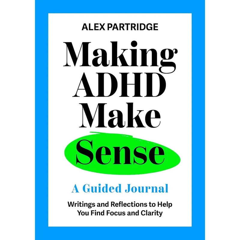 Alex Partridge Collection 2 Books Set(Now It All Makes Sense  & Making ADHD Make Sense: A Guided Journal Hardcover) - The Book Bundle