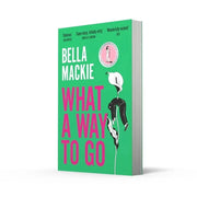 Paperback of "What a Way to Go" by Bella Mackie, a darkly humorous family murder mystery novel published by Harper Perennial.
