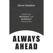 Always Ahead: Ambition Without The Burnout Hangover - The Book Bundle