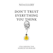 Book cover for "Don’t Trust Everything You Think" by Noa Ellery, featuring a minimalist design with bold typography.
