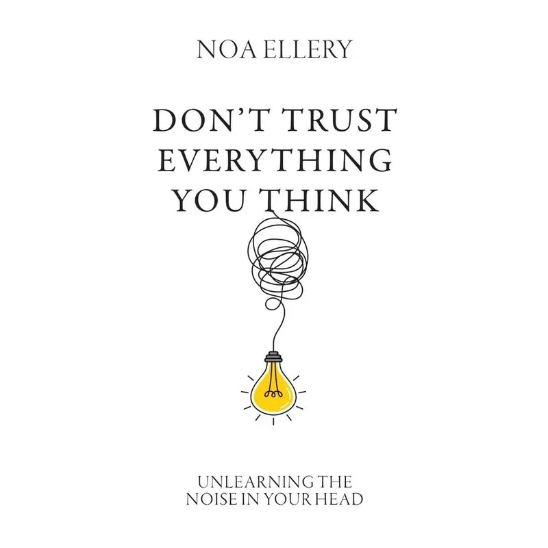 Book cover for "Don’t Trust Everything You Think" by Noa Ellery, featuring a minimalist design with bold typography.