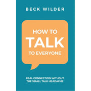 How To Talk To Everyone : Real Connection Without The Small Talk Headache - The Book Bundle