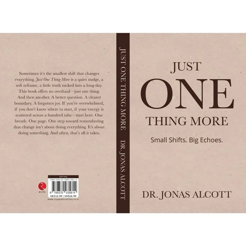 Just One Thing More : Small Shifts Big Echoes by Dr.Jonas Alcott - The Book Bundle