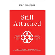Still Attached : Love Doesn't Always End Sometimes It Just Changes Shape by Isla Monroe - The Book Bundle